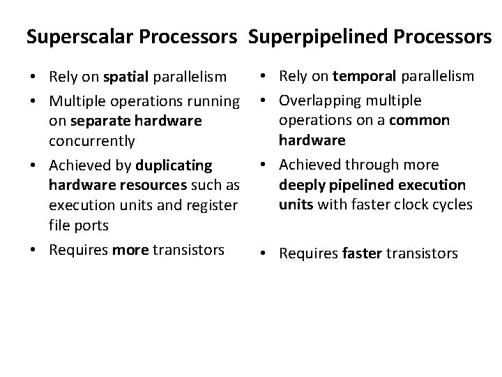 Superscalar Processors Superpipelined Processors • Rely on spatial parallelism • Multiple operations running on