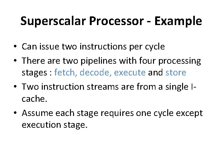 Superscalar Processor - Example • Can issue two instructions per cycle • There are