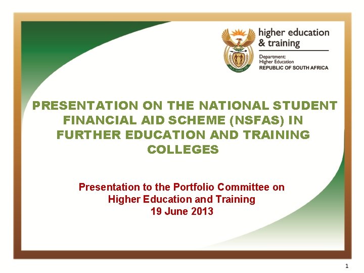 PRESENTATION ON THE NATIONAL STUDENT FINANCIAL AID SCHEME (NSFAS) IN FURTHER EDUCATION AND TRAINING