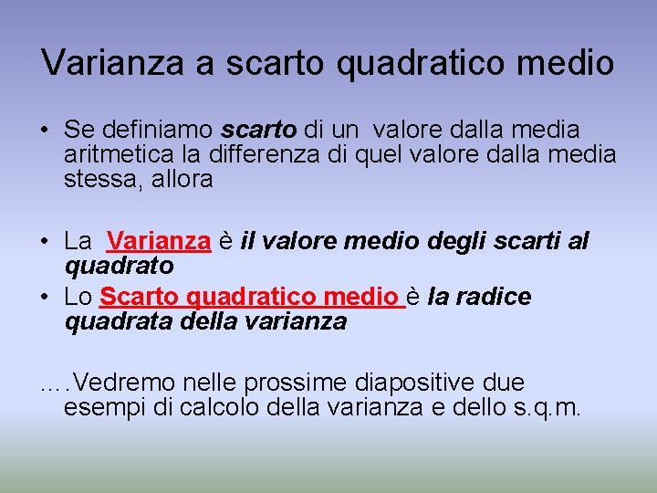 Varianza a scarto quadratico medio • Se definiamo scarto di un valore dalla media