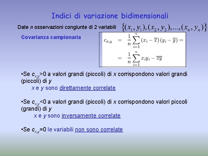 Indici di variazione bidimensionali Date n osservazioni congiunte di 2 variabili Covarianza campionaria •