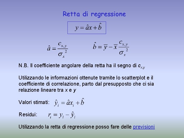 Retta di regressione N. B. Il coefficiente angolare della retta ha il segno di