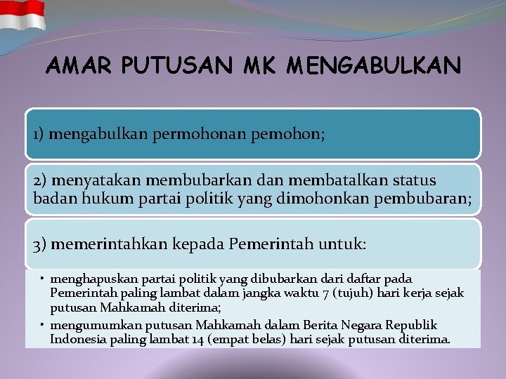 AMAR PUTUSAN MK MENGABULKAN 1) mengabulkan permohonan pemohon; 2) menyatakan membubarkan dan membatalkan status