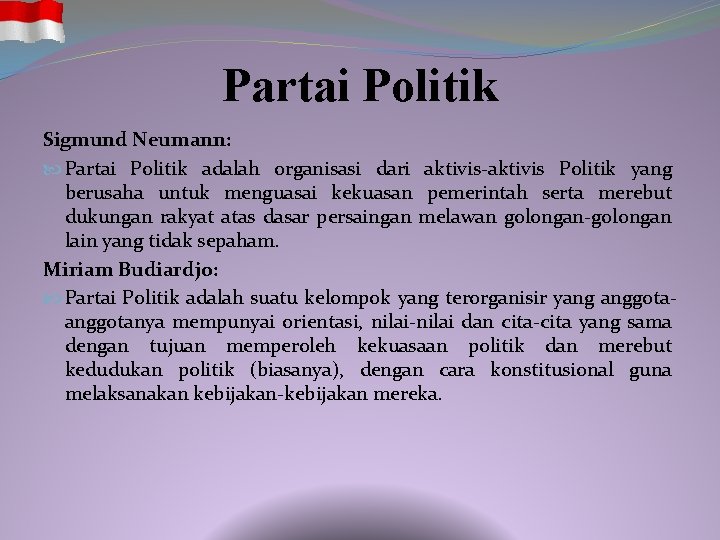 Partai Politik Sigmund Neumann: Partai Politik adalah organisasi dari aktivis-aktivis Politik yang berusaha untuk