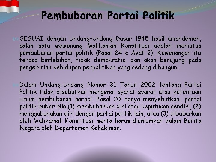 Pembubaran Partai Politik SESUAI dengan Undang-Undang Dasar 1945 hasil amandemen, salah satu wewenang Mahkamah