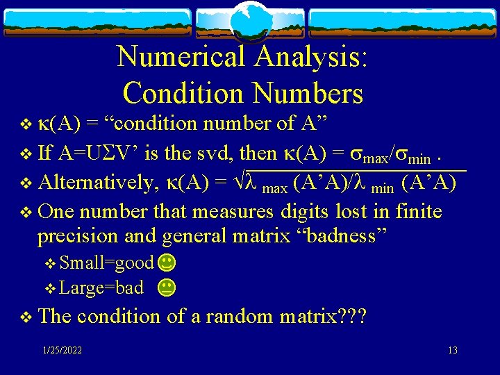 v (A) Numerical Analysis: Condition Numbers = “condition number of A” v If A=U