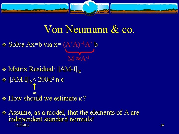 Von Neumann & co. v Solve Ax=b via x= (A’A) -1 A’ b M