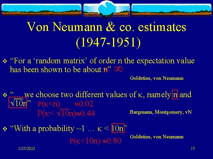 Von Neumann & co. estimates (1947 -1951) v “For a ‘random matrix’ of order