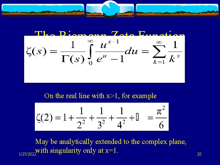 The Riemann Zeta Function On the real line with x>1, for example May be