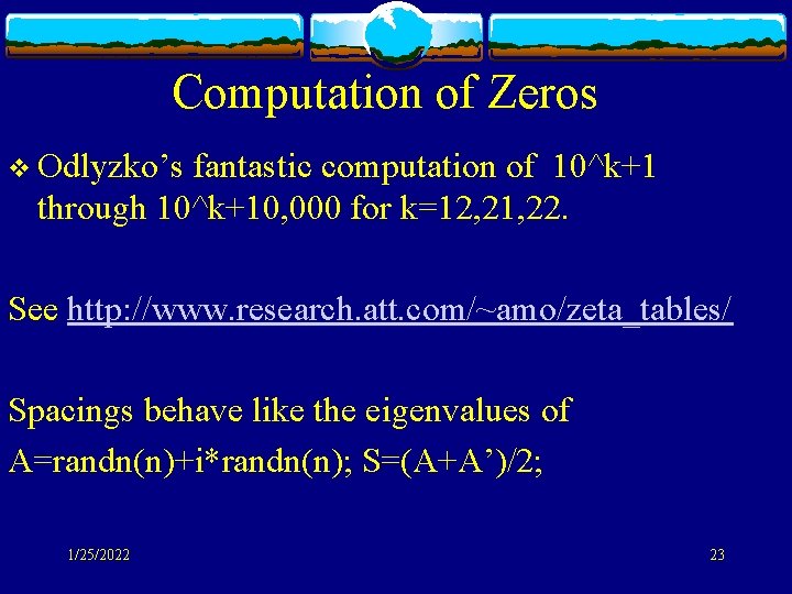 Computation of Zeros v Odlyzko’s fantastic computation of 10^k+1 through 10^k+10, 000 for k=12,