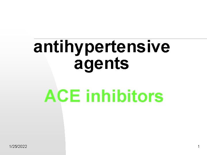 antihypertensive agents ACE inhibitors 1/25/2022 1 