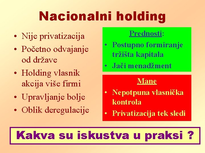 Nacionalni holding • Nije privatizacija • Početno odvajanje od države • Holding vlasnik akcija