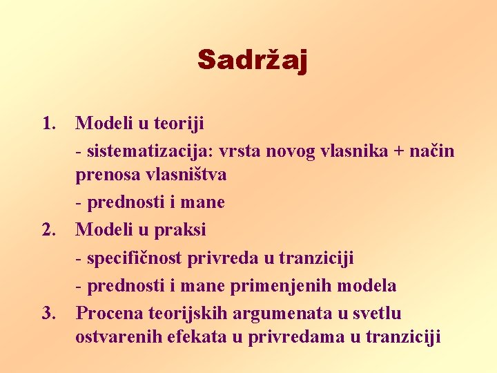 Sadržaj 1. Modeli u teoriji - sistematizacija: vrsta novog vlasnika + način prenosa vlasništva