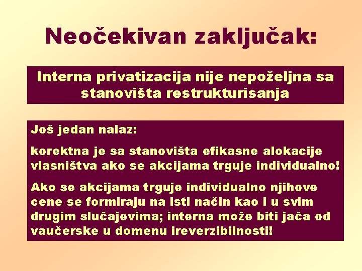 Neočekivan zaključak: Interna privatizacija nije nepoželjna sa stanovišta restrukturisanja Još jedan nalaz: korektna je