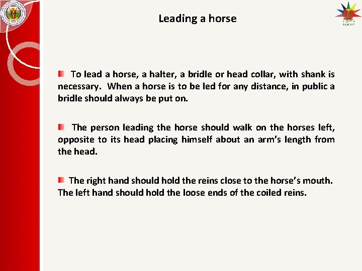 Leading a horse To lead a horse, a halter, a bridle or head collar,