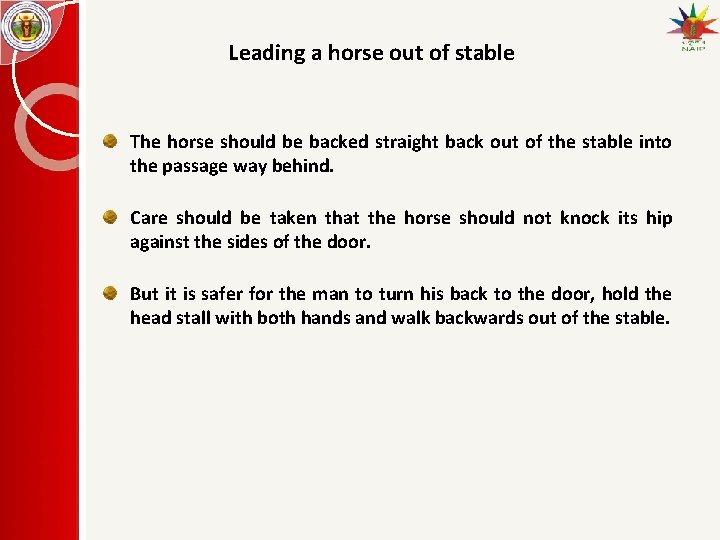 Leading a horse out of stable The horse should be backed straight back out