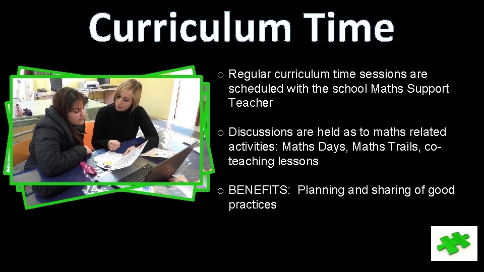 Curriculum Time o Regular curriculum time sessions are scheduled with the school Maths Support