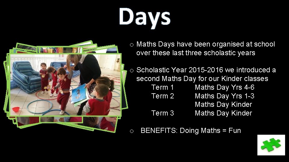 Days o Maths Days have been organised at school over these last three scholastic