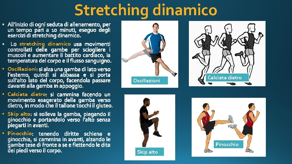 Stretching dinamico stretching dinamico • Oscillazioni Calciata dietro • Calciata dietro • Skip alto