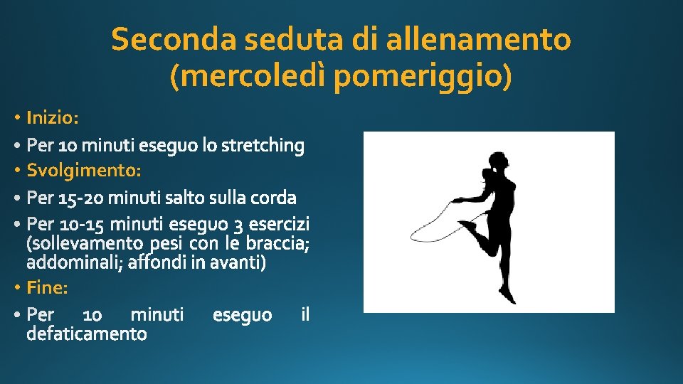 Seconda seduta di allenamento (mercoledì pomeriggio) • Inizio: • Svolgimento: • Fine: 