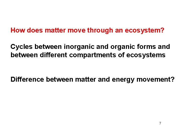 How does matter move through an ecosystem? Cycles between inorganic and organic forms and