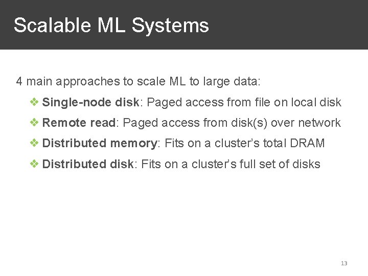 Scalable ML Systems 4 main approaches to scale ML to large data: ❖ Single-node