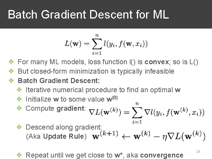 Batch Gradient Descent for ML ❖ For many ML models, loss function l() is