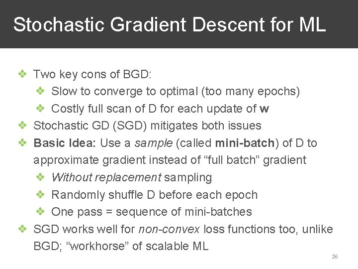 Stochastic Gradient Descent for ML ❖ Two key cons of BGD: ❖ Slow to