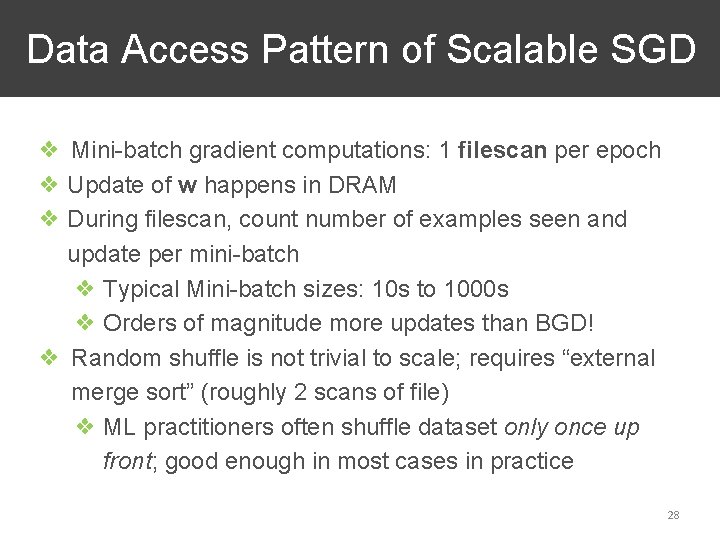 Data Access Pattern of Scalable SGD ❖ Mini-batch gradient computations: 1 filescan per epoch