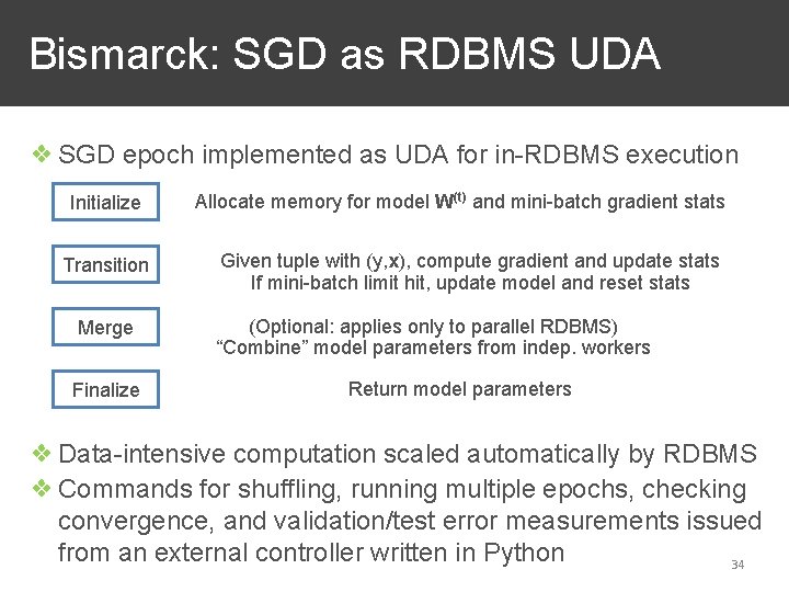 Bismarck: SGD as RDBMS UDA ❖ SGD epoch implemented as UDA for in-RDBMS execution