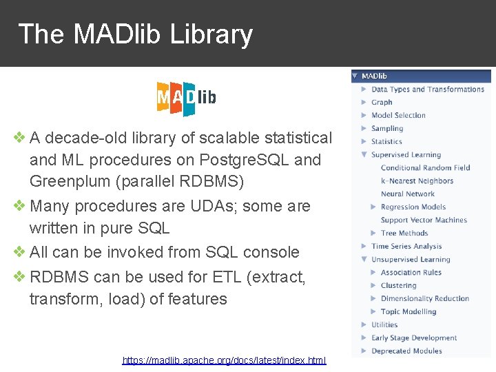 The MADlib Library ❖ A decade-old library of scalable statistical and ML procedures on