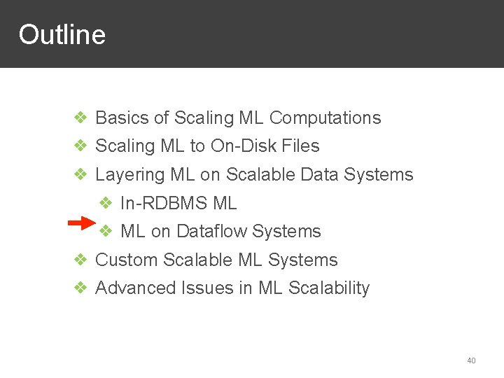 Outline ❖ Basics of Scaling ML Computations ❖ Scaling ML to On-Disk Files ❖