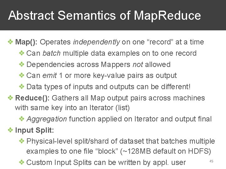 Abstract Semantics of Map. Reduce ❖ Map(): Operates independently on one “record” at a