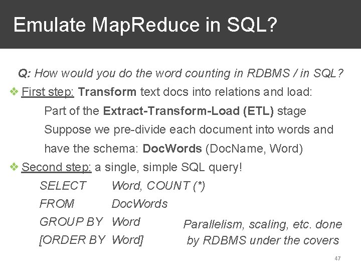 Emulate Map. Reduce in SQL? Q: How would you do the word counting in