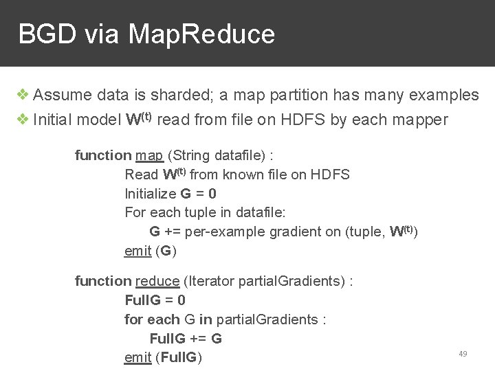 BGD via Map. Reduce ❖ Assume data is sharded; a map partition has many