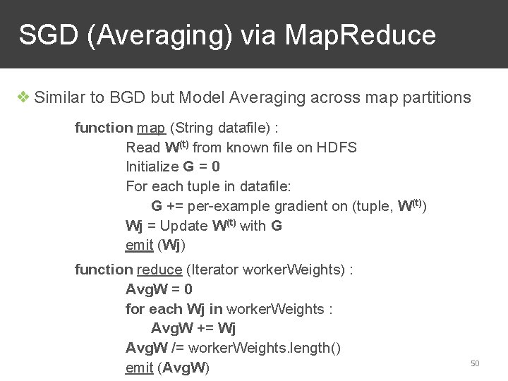 SGD (Averaging) via Map. Reduce ❖ Similar to BGD but Model Averaging across map