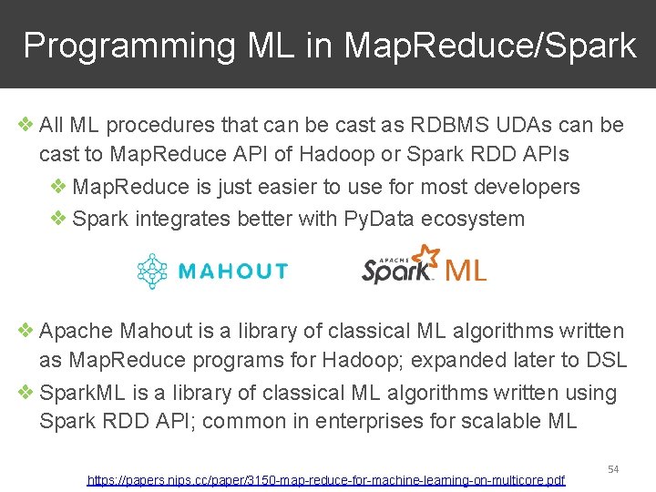 Programming ML in Map. Reduce/Spark ❖ All ML procedures that can be cast as