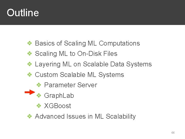 Outline ❖ Basics of Scaling ML Computations ❖ Scaling ML to On-Disk Files ❖