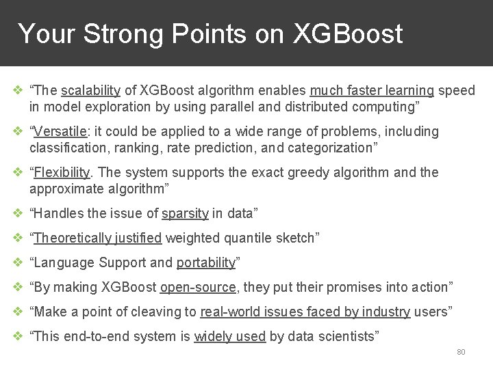 Your Strong Points on XGBoost ❖ “The scalability of XGBoost algorithm enables much faster