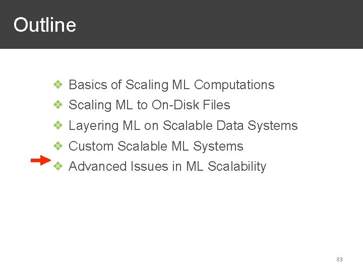 Outline ❖ Basics of Scaling ML Computations ❖ Scaling ML to On-Disk Files ❖