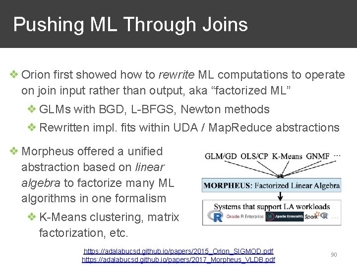 Pushing ML Through Joins ❖ Orion first showed how to rewrite ML computations to