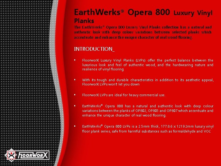 Earth. Werks® Opera 800 Planks Luxury Vinyl The Earth. Werks® Opera 800 Luxury Vinyl