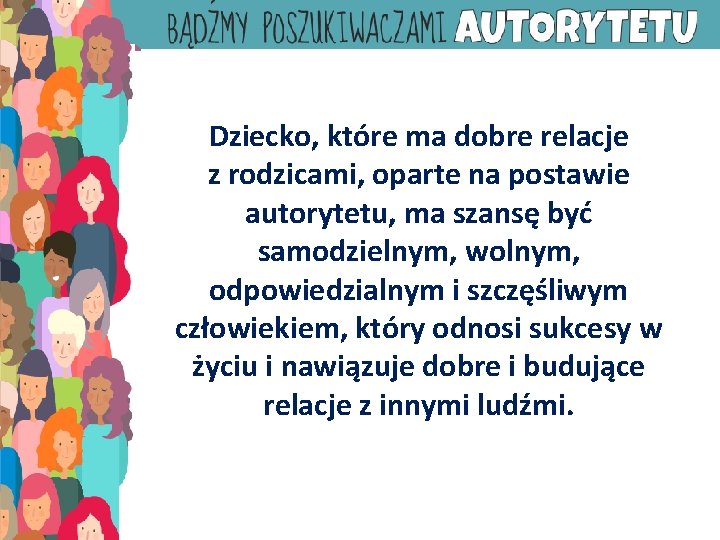 Dziecko, które ma dobre relacje z rodzicami, oparte na postawie autorytetu, ma szansę być