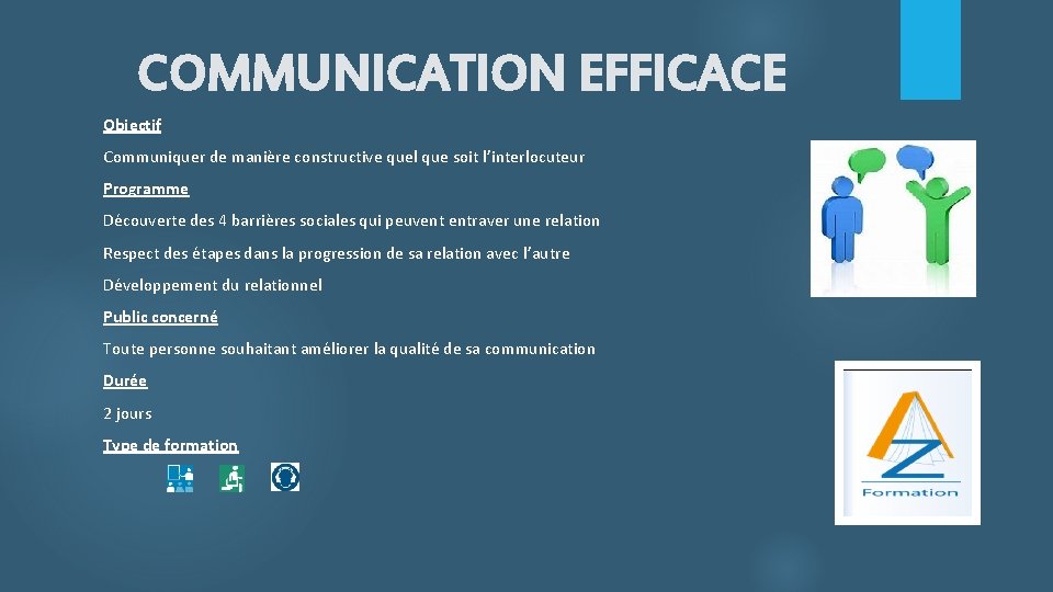 COMMUNICATION EFFICACE Objectif Communiquer de manière constructive quel que soit l’interlocuteur Programme Découverte des