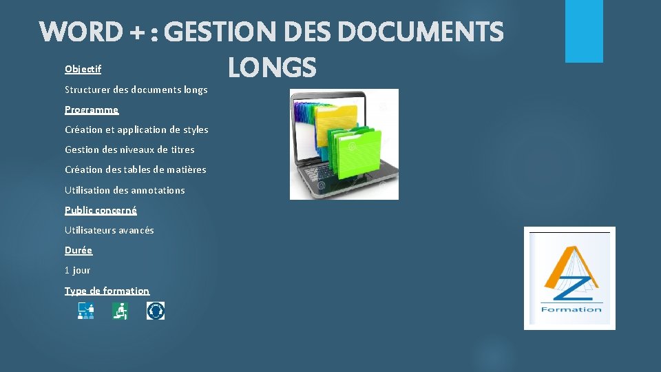 WORD + : GESTION DES DOCUMENTS LONGS Objectif Structurer des documents longs Programme Création