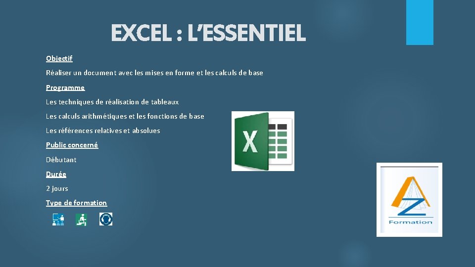 EXCEL : L’ESSENTIEL Objectif Réaliser un document avec les mises en forme et les