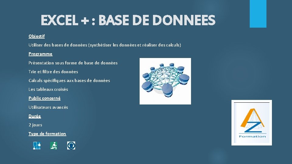 EXCEL + : BASE DE DONNEES Objectif Utiliser des bases de données (synthétiser les