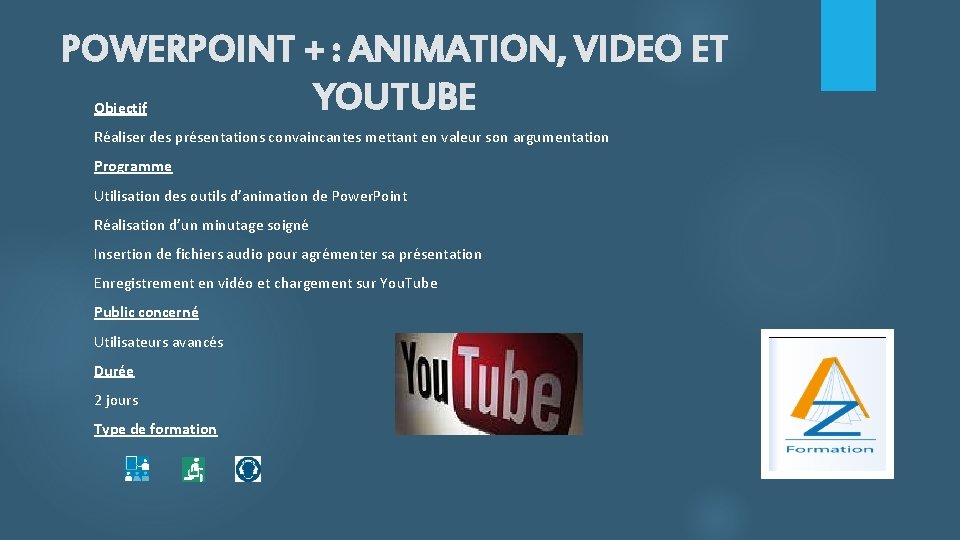 POWERPOINT + : ANIMATION, VIDEO ET YOUTUBE Objectif Réaliser des présentations convaincantes mettant en