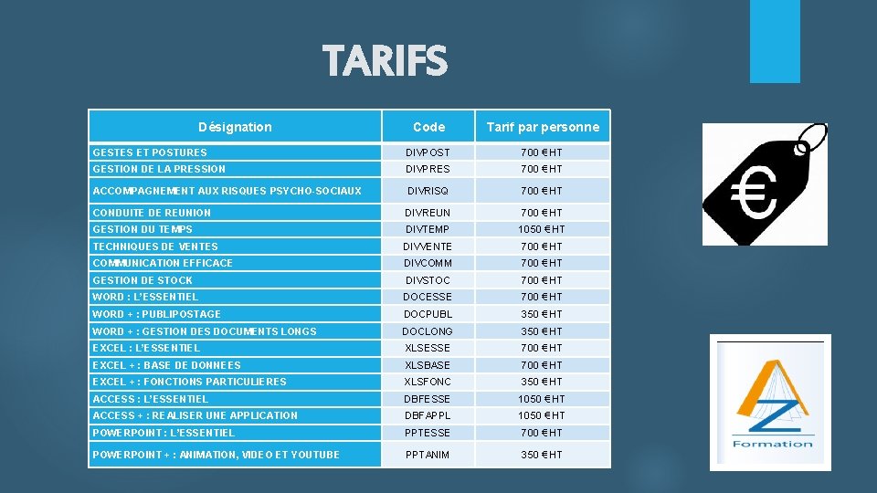 TARIFS Désignation Code Tarif par personne GESTES ET POSTURES DIVPOST 700 € HT GESTION