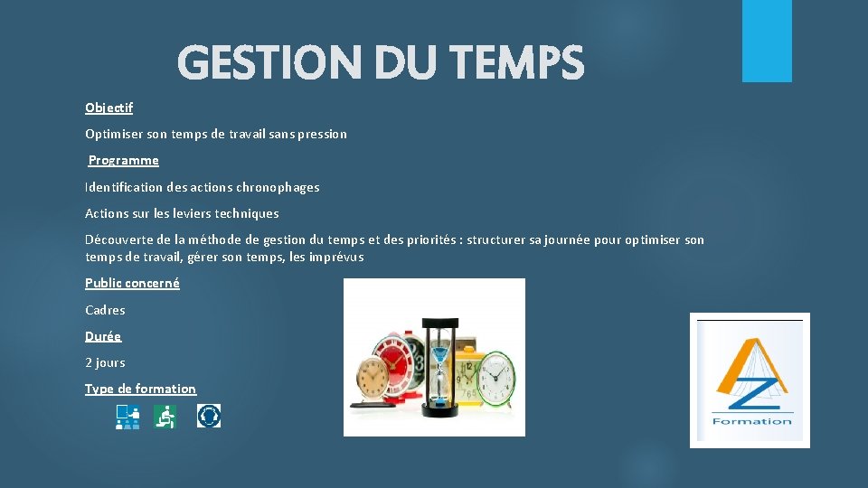 GESTION DU TEMPS Objectif Optimiser son temps de travail sans pression Programme Identification des